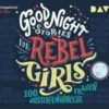 Good Night Stories For Rebel Girls: 100 Außergewöhnliche Frauen, 3 Audio-CDs