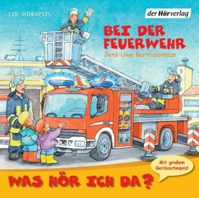 Was Hör Ich Da? Bei Der Feuerwehr, Audio-CD 1 Was Hör Ich Da? Bei Der Feuerwehr, Audio-CD
