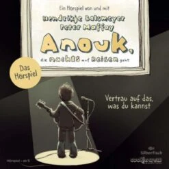Anouk, Die Nachts Auf Reisen Geht. Vertrau Auf Das, Was Du Kannst - Das Hörspiel, 1 Audio-CD